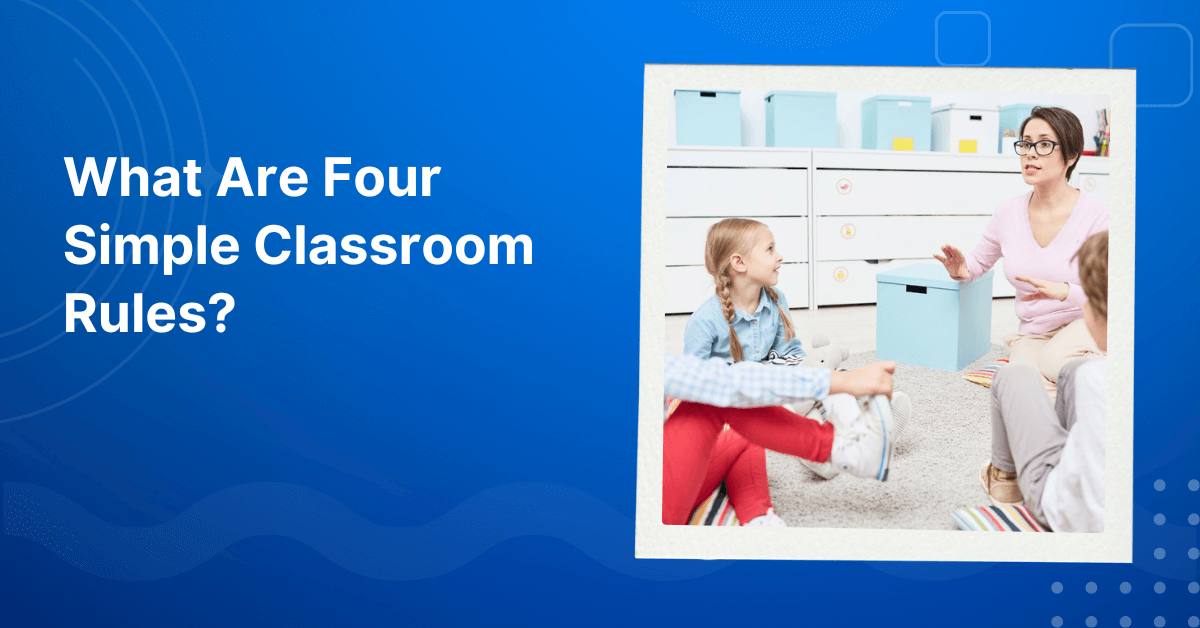 What Are Four Simple Classroom Rules