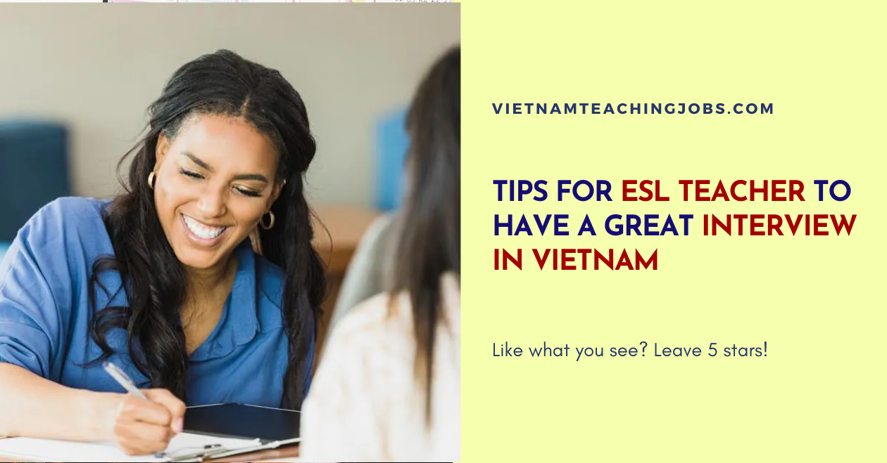 TIPS FOR ESL TEACHER TO HAVE A GREAT INTERVIEW IN VIETNAM
