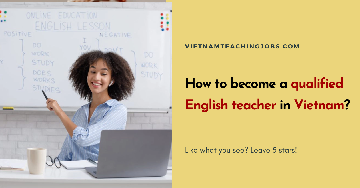 How to become a qualified English teacher in Vietnam?