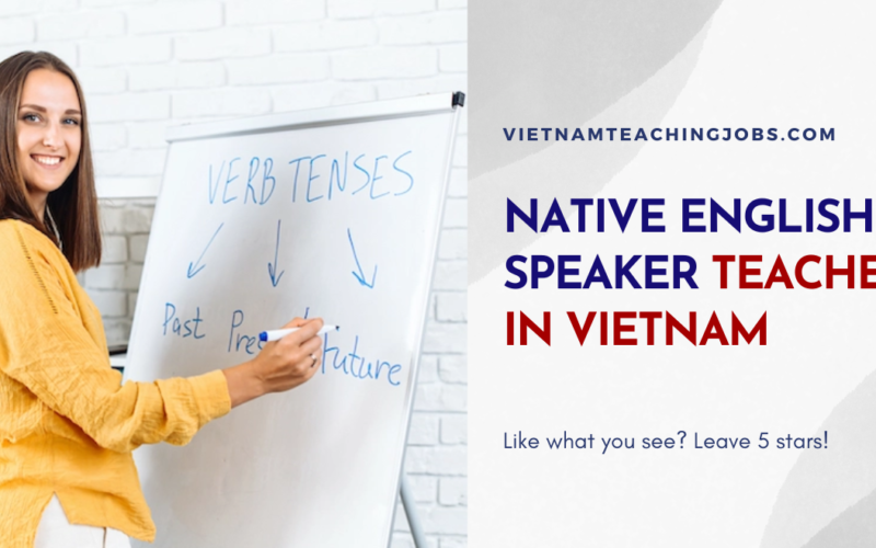 NATIVE ENGLISH SPEAKER TEACHER IN VIETNAM