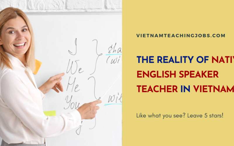 THE REALITY OF NATIVE ENGLISH SPEAKER TEACHER IN VIETNAM