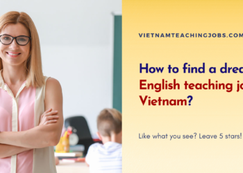 How to find a dreaming English teaching job in Vietnam?