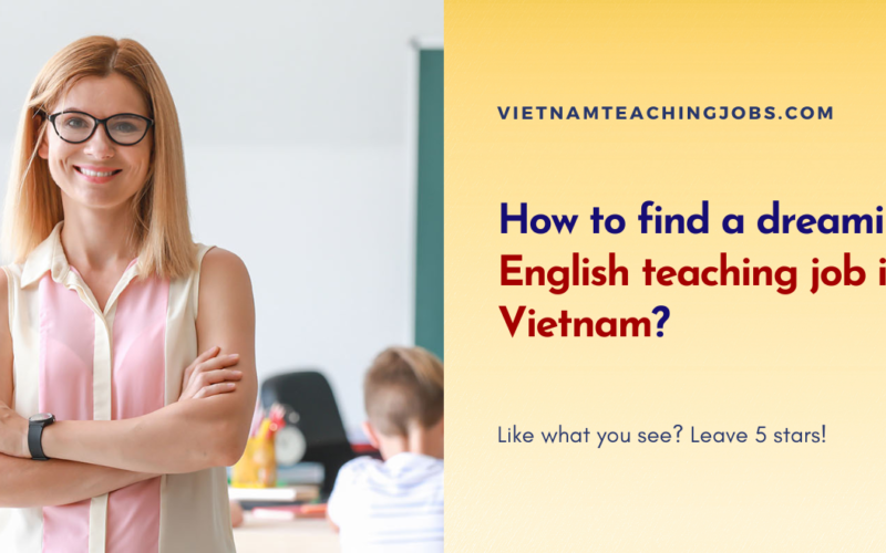 How to find a dream English teaching job in Vietnam?