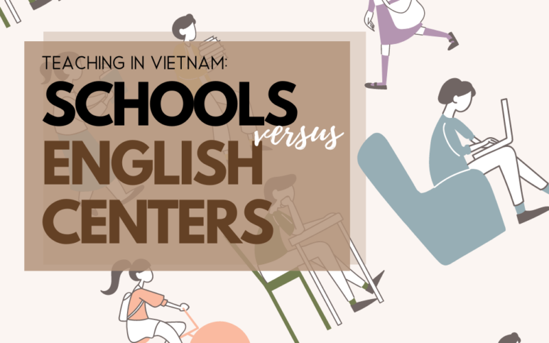 Teaching in Vietnam: Schools vs. English centers