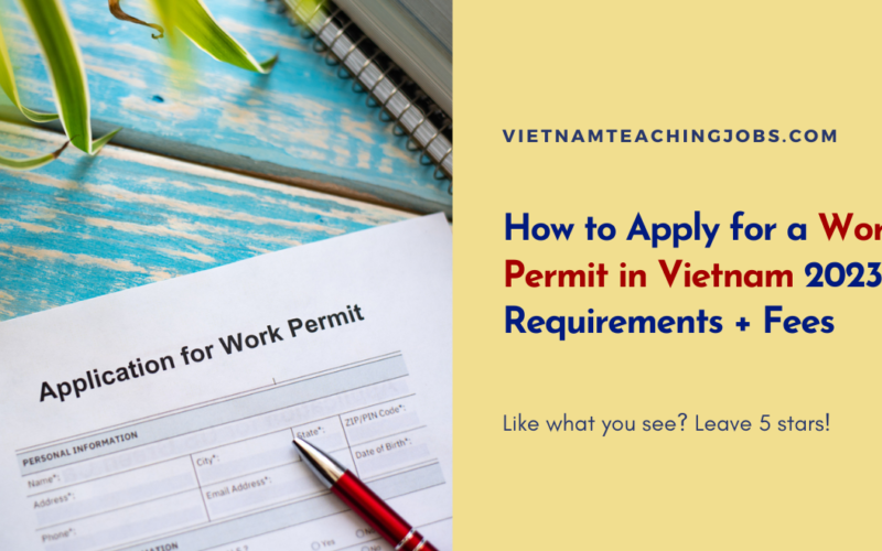 How to Apply for a Work Permit in Vietnam 2023: Requirements + Fees
