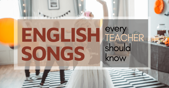 English Songs Every Teacher Should Know