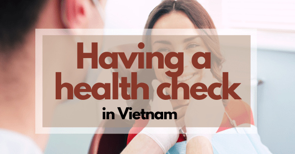 Having a health check in Vietnam