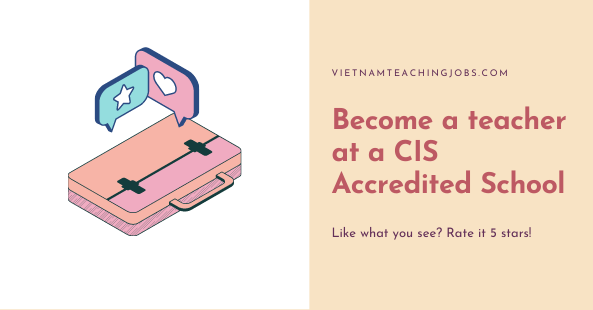 Become A Teacher At A CIS Accredited School Vietnamteachingjobs