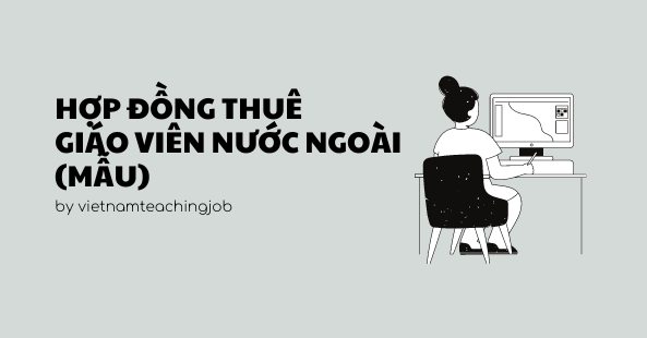 Hợp đồng thuê giáo viên nước ngoài (MẪU) - Vietnamteachingjobs.com