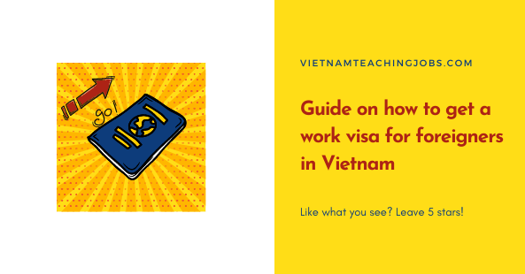 Guide on how to get a work visa for foreigners in Vietnam