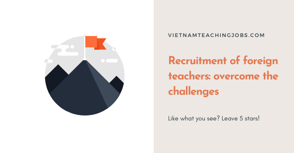 Recruitment of foreign teachers overcome the challenges