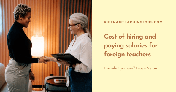 Cost of hiring and paying salaries for foreign teachers