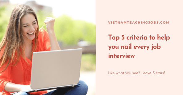 Top 5 criteria to help you nail every job interview