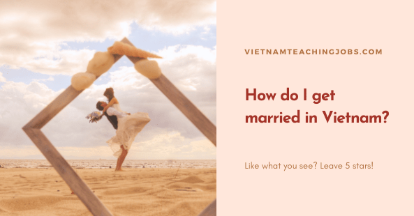 How do I get married in Vietnam?