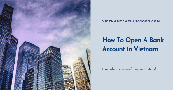 Open A Bank Account in Vietnam: a detailed guide