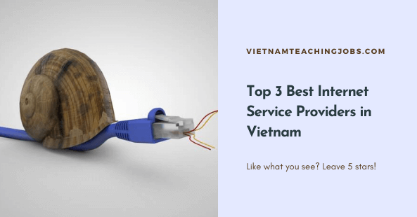 Top 3 Best Internet Service Providers in Vietnam you should know