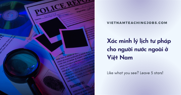 Xác minh lý lịch tư pháp cho người nước ngoài ở Việt Nam