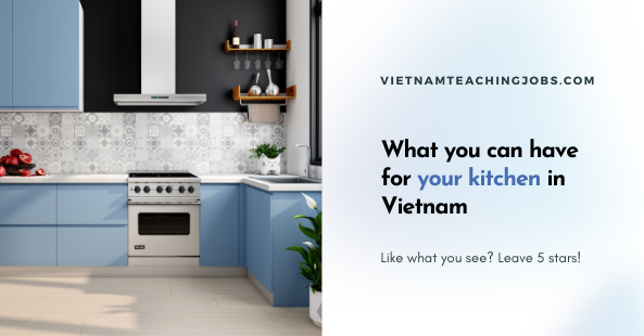 What you can have for your kitchen in Vietnam