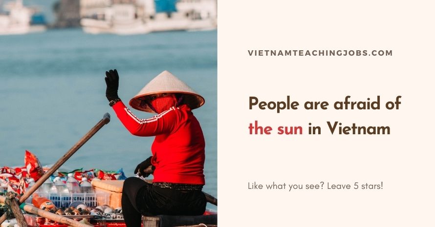 This is why people are afraid of the sun in Vietnam