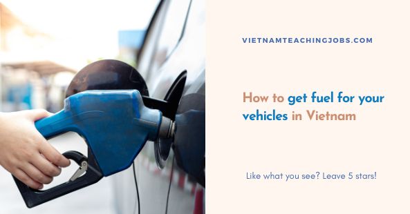 How to get fuel for your vehicles in Vietnam