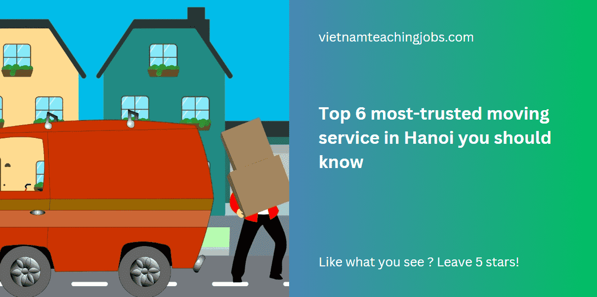Top 6 most-trusted moving service in Hanoi you should know