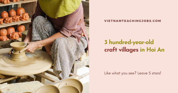 3 hundred-year-old craft villages in Hoi An you should know