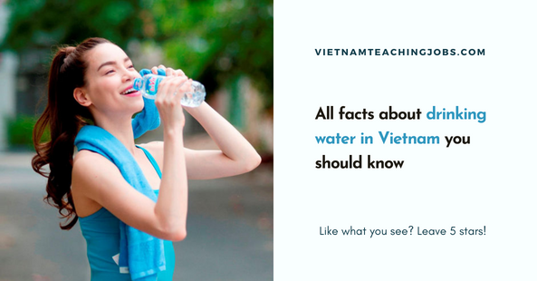 All facts about drinking water in Vietnam you should know