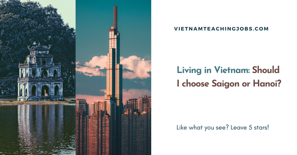 Living in Vietnam Should I choose Saigon or Hanoi
