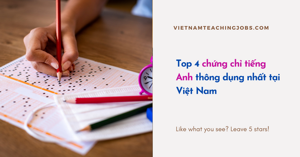 Top 4 chứng chỉ tiếng Anh thông dụng nhất tại Việt Nam