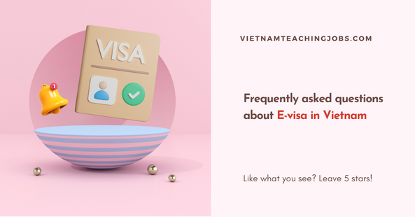 Frequently asked questions about E-visa in Vietnam