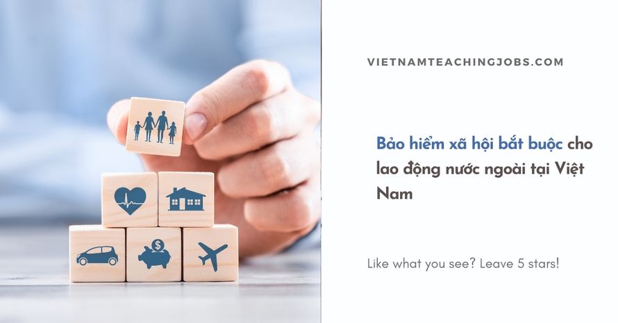 Bảo hiểm xã hội bắt buộc cho lao động nước ngoài tại Việt Nam