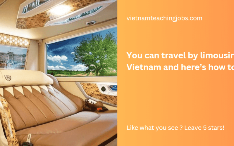 You can travel by limousine in Vietnam and here’s how to do it
