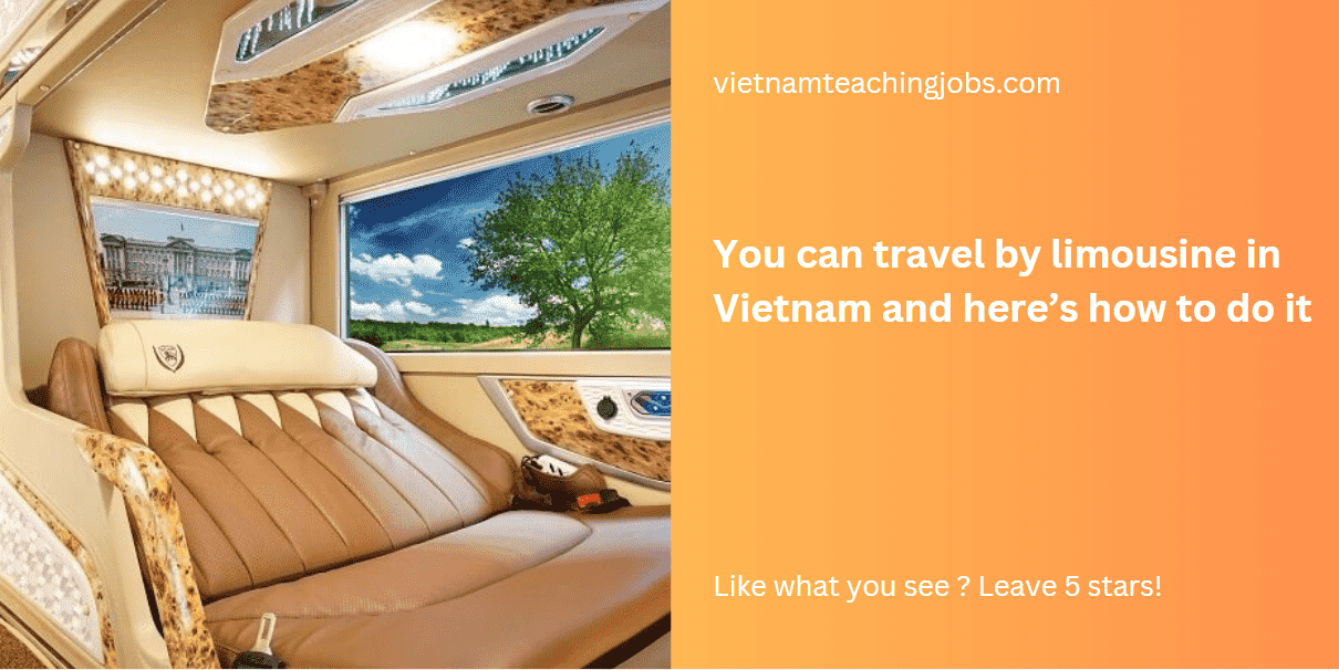 You can travel by limousine in Vietnam and here’s how to do it