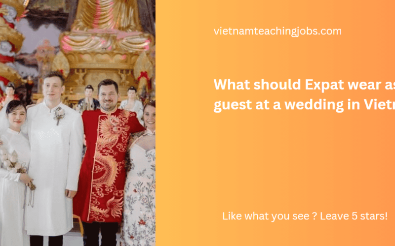 What should Expat wear as a guest at a wedding in Vietnam?