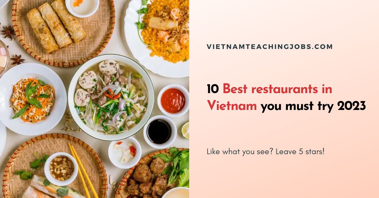 10 Best restaurants in Vietnam you must try 2023