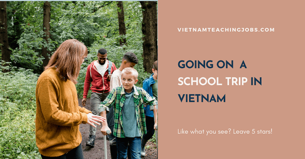 GOING ON A SCHOOL TRIP IN VIETNAM