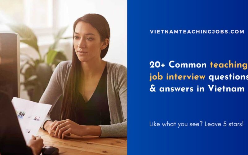 20+ Common teaching job interview questions & answers in Vietnam