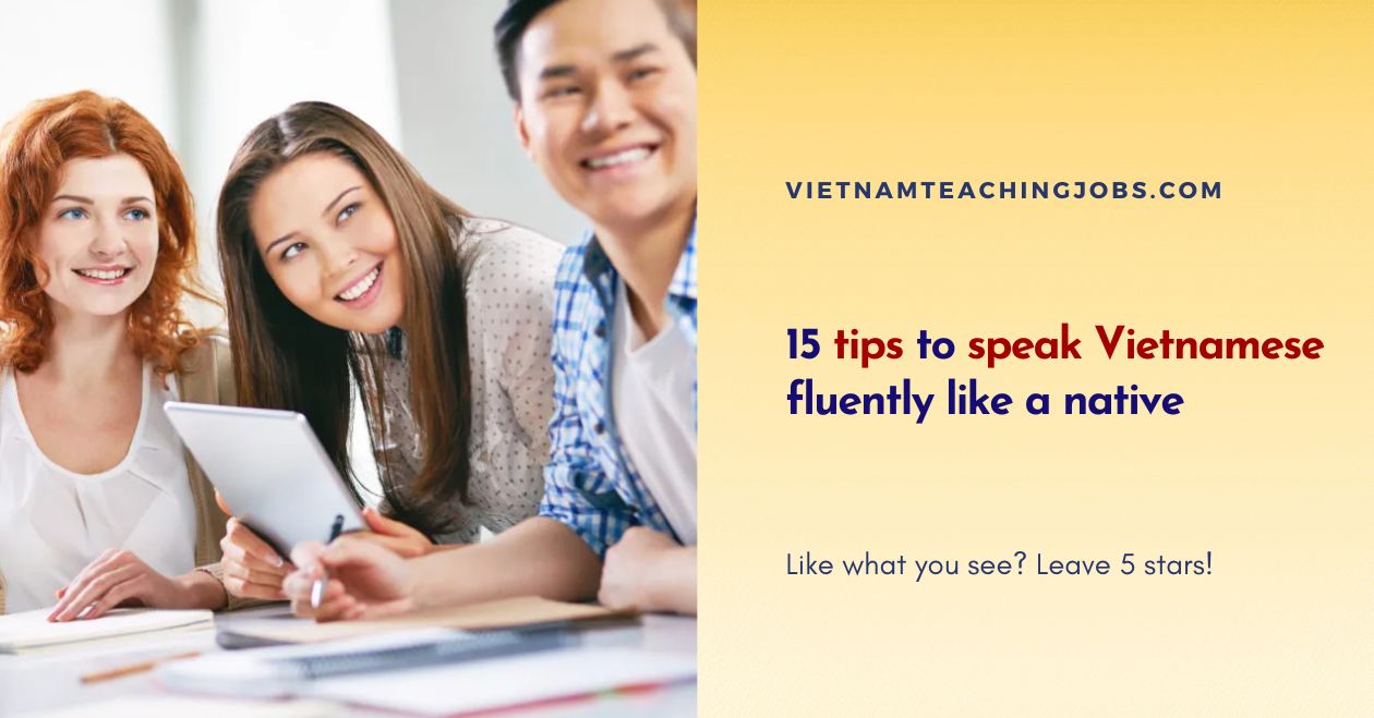 15 tips to speak Vietnamese fluently like a native