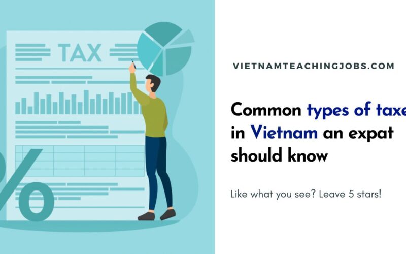 Common types of taxes in Vietnam that an expat should know