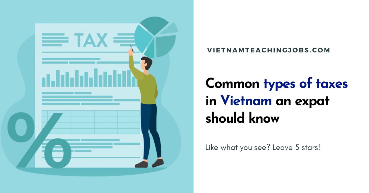 Common types of taxes in Vietnam that an expat should know 2023