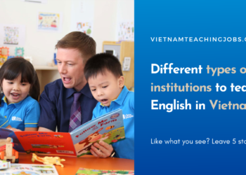 Different types of institutions to teach English in Vietnam