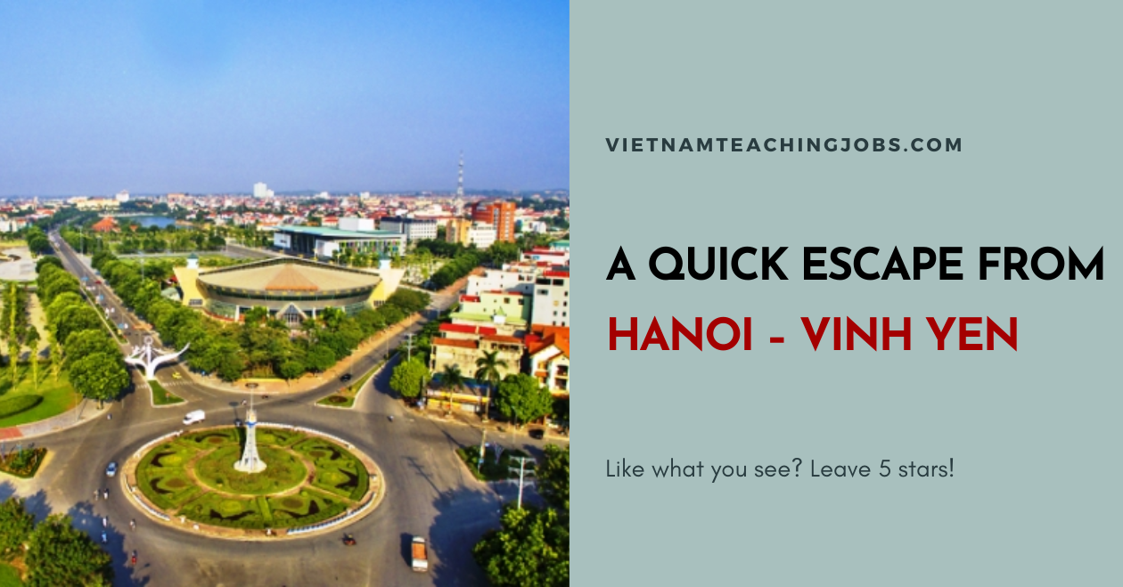 A QUICK ESCAPE FROM HANOI – VINH YEN