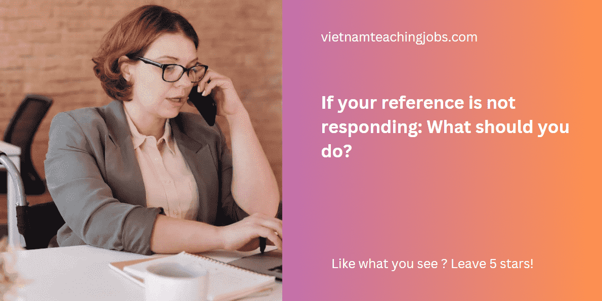 If your reference is not responding: What should you do?