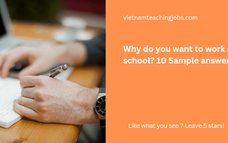 Why do you want to work at this school? 10 Sample answers