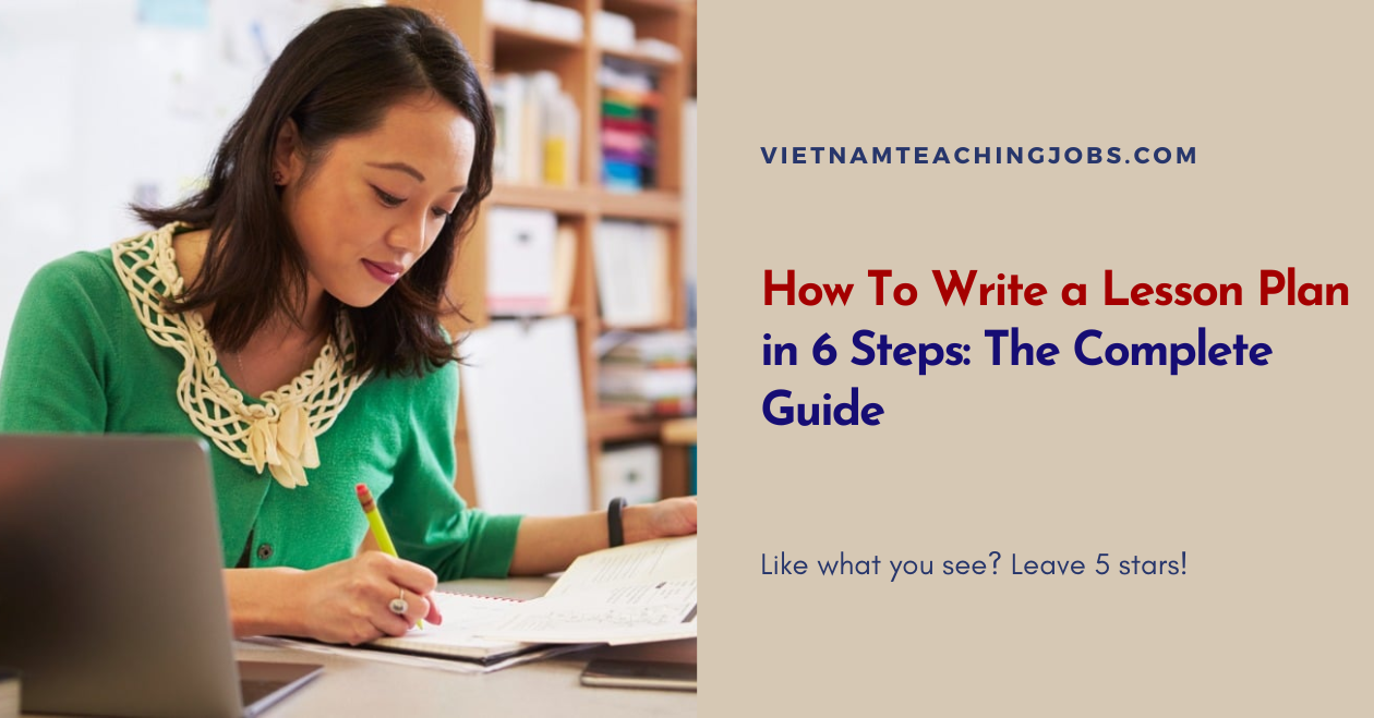 How To Write A Lesson Plan In 6 Steps The Complete Guide