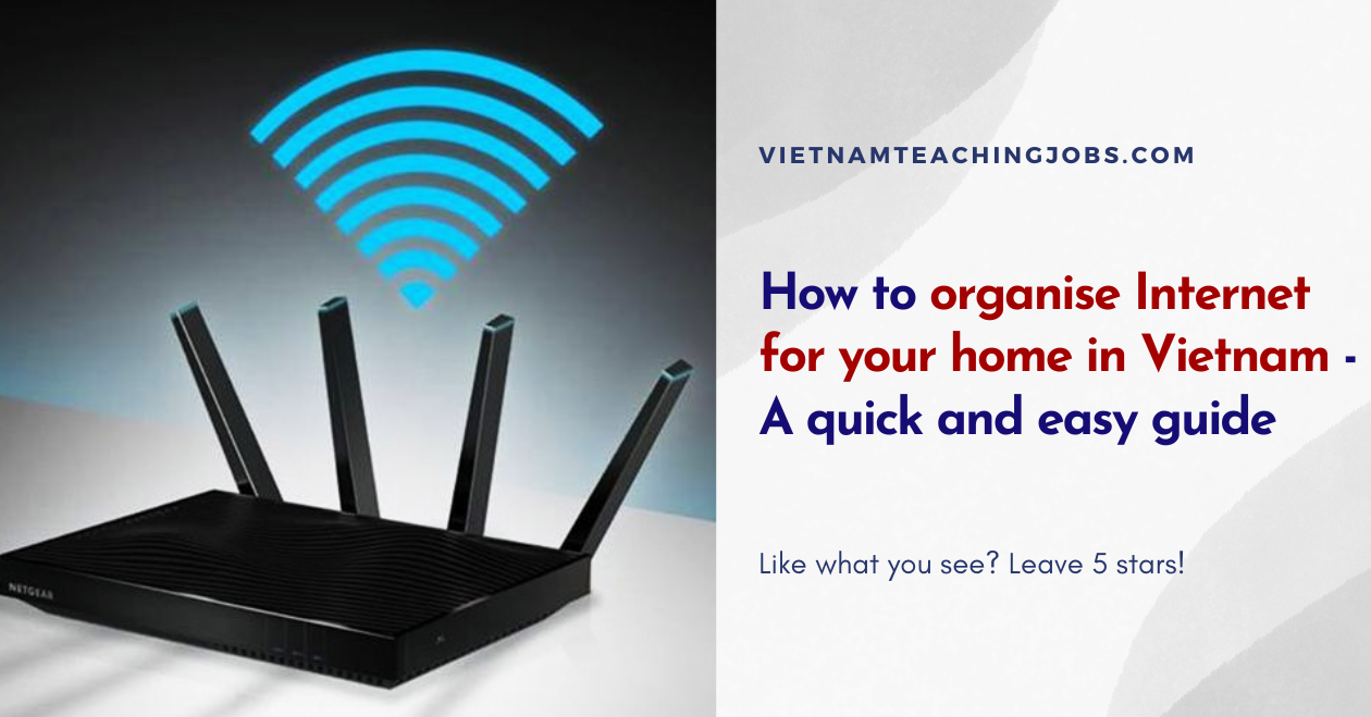 How to organise Internet for your home in Vietnam - A quick and easy guide