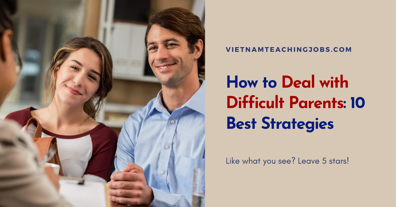 How to Deal with Difficult Parents: 10 Best Strategies