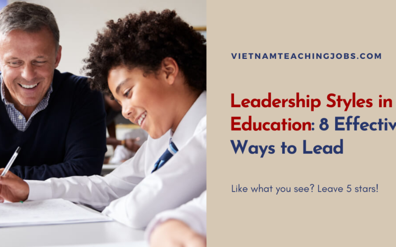 Leadership Styles in Education: 8 Effective Ways to Lead
