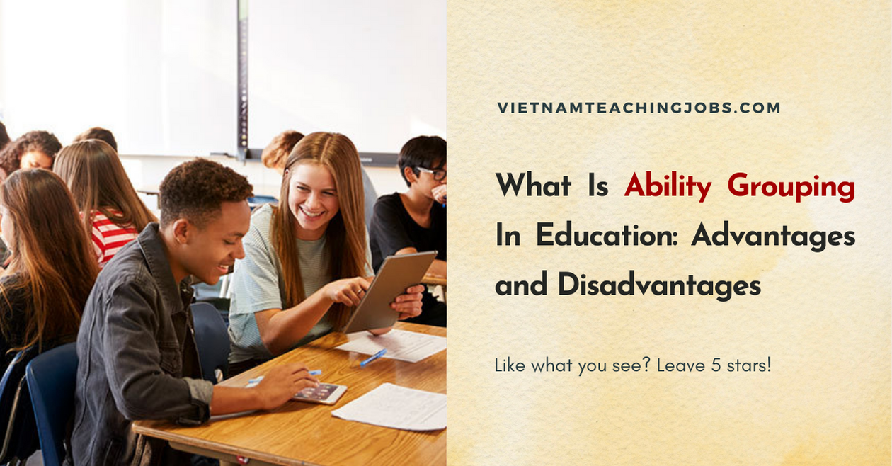What Is Ability Grouping In Education: Advantages and Disadvantages