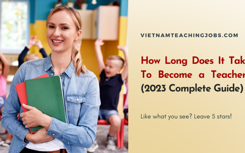 How Long Does It Take To Become a Teacher? (2023 Complete Guide)